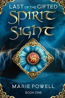 Spirit Sight: Epickie fantasy w średniowiecznej Walii (Last of the Gifted - Book One) - Spirit Sight: Epic fantasy in medieval Wales (Last of the Gifted - Book One)