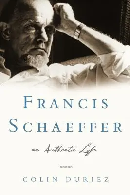 Francis Schaeffer: Autentyczne życie - Francis Schaeffer: An Authentic Life