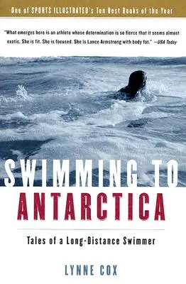 Płynąc na Antarktydę: Opowieści pływaka długodystansowego - Swimming to Antarctica: Tales of a Long-Distance Swimmer