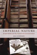 Imperialna natura: Joseph Hooker i praktyki wiktoriańskiej nauki - Imperial Nature: Joseph Hooker and the Practices of Victorian Science