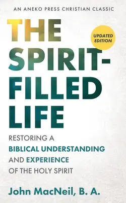 Życie wypełnione Duchem Świętym: Przywracanie biblijnego zrozumienia i doświadczenia Ducha Świętego - The Spirit-Filled Life: Restoring a Biblical Understanding and Experience of the Holy Spirit