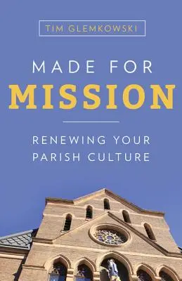 Stworzony dla misji: Odnawianie kultury parafialnej - Made for Mission: Renewing Your Parish Culture