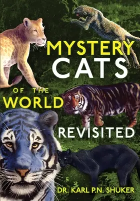 Tajemnicze koty świata w nowej odsłonie: Błękitne tygrysy, gepardy królewskie, czarne kuguary, cętkowane lwy i nie tylko - Mystery Cats of the World Revisited: Blue Tigers, King Cheetahs, Black Cougars, Spotted Lions, and More