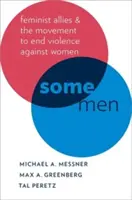 Niektórzy mężczyźni: Feministyczni sojusznicy i ruch na rzecz położenia kresu przemocy wobec kobiet - Some Men: Feminist Allies and the Movement to End Violence Against Women