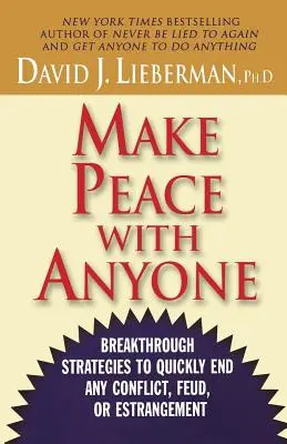 Pogódź się z każdym: Przełomowe strategie szybkiego kończenia konfliktów, sporów i nieporozumień - Make Peace with Anyone: Breakthrough Strategies to Quickly End Any Conflict, Feud, or Estrangement