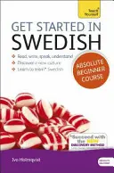 Rozpocznij naukę szwedzkiego dla początkujących: Niezbędne wprowadzenie do czytania, pisania, mówienia i rozumienia nowego języka - Get Started in Swedish Absolute Beginner Course: The Essential Introduction to Reading, Writing, Speaking and Understanding a New Language