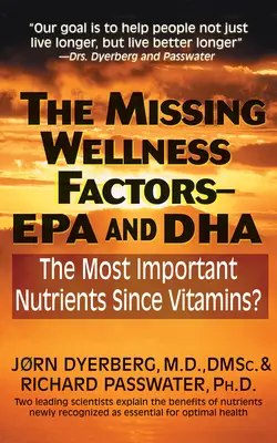 Brakujące czynniki dobrego samopoczucia: EPA i Dha: Najważniejsze składniki odżywcze od czasów witamin? - The Missing Wellness Factors: EPA and Dha: The Most Important Nutrients Since Vitamins?