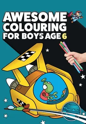 Niesamowita kolorowanka dla chłopców w wieku 6 lat: Jesteś niesamowity. Fajna, kreatywna, antynudna kolorowanka dla sześcioletnich chłopców. - Awesome Colouring Book For Boys Age 6: You are awesome. Cool, creative, anti-boredom colouring book for six year old boys