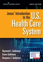 Wprowadzenie do amerykańskiego systemu opieki zdrowotnej Jonasa, wydanie dziewiąte - Jonas' Introduction to the U.S. Health Care System, Ninth Edition