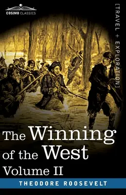 The Winning of the West, tom II (w czterech tomach): Od Alleghany do Missisipi, 1777-1783 - The Winning of the West, Vol. II (in four volumes): From the Alleghanies to the Mississippi, 1777-1783