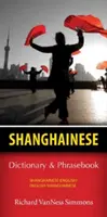 Słownik i rozmówki szanghajsko-angielskie/angielsko-szanghajskie - Shanghainese-English/English-Shanghainese Dictionary & Phrasebook