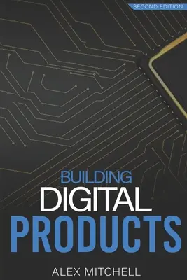 Tworzenie produktów cyfrowych (wydanie 2): Najlepszy podręcznik dla menedżerów produktu - Building Digital Products (2nd Edition): The Ultimate Handbook for Product Managers