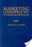 Marketing chiropraktyki w praktyce medycznej - Marketing Chiropractic to Medical Practices