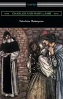 Tales from Shakespeare: (Ilustrowane przez Arthura Rackhama ze wstępem Alfreda Aingera) - Tales from Shakespeare: (Illustrated by Arthur Rackham with an Introduction by Alfred Ainger)