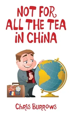 Nie dla całej herbaty w Chinach - Not for All the Tea in China