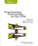 Programowanie współbieżności w Jvm: Opanowanie synchronizacji, Stm i aktorów - Programming Concurrency on the Jvm: Mastering Synchronization, Stm, and Actors