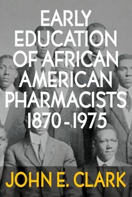 Wczesna edukacja afroamerykańskich farmaceutów w latach 1870-1975 - Early Education of African American Pharmacists 1870-1975