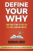 Zdefiniuj swoje dlaczego: Poznaj swoją historię, abyś mógł żyć i uczyć się celowo - Define Your Why: Own Your Story So You can Live and Learn on Purpose