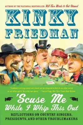 Przepraszam, że przeszkadzam: Refleksje na temat piosenkarzy country, prezydentów i innych wichrzycieli - Scuse Me While I Whip This Out: Reflections on Country Singers, Presidents, and Other Troublemakers