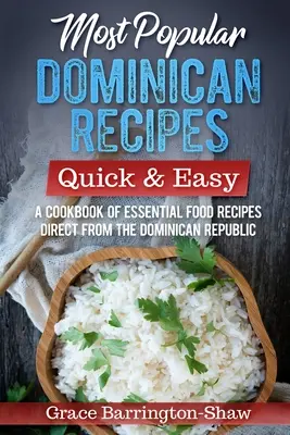 Najpopularniejsze dominikańskie przepisy - szybkie i łatwe: książka kucharska z niezbędnymi przepisami kulinarnymi bezpośrednio z Dominikany - Most Popular Dominican Recipes - Quick & Easy: A Cookbook of Essential Food Recipes Direct from the Dominican Republic