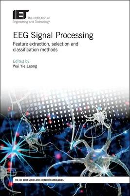 Przetwarzanie sygnałów EEG: Ekstrakcja cech, selekcja i metody klasyfikacji - Eeg Signal Processing: Feature Extraction, Selection and Classification Methods
