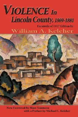 Przemoc w hrabstwie Lincoln, 1869-1881: Faksymile wydania z 1957 r. - Violence in Lincoln County, 1869-1881: Facsimile of 1957 Edition