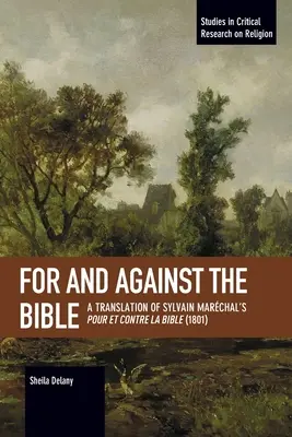 Za i przeciw Biblii: Tłumaczenie „Pour Et Contre La Bible” Sylvaina Marchala (1801) - For and Against the Bible: A Translation of Sylvain Marchal's Pour Et Contre La Bible (1801)