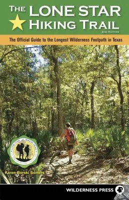 Lone Star Hiking Trail: Oficjalny przewodnik po najdłuższym szlaku pieszym w Teksasie (poprawiony) - Lone Star Hiking Trail: The Official Guide to the Longest Wilderness Footpath in Texas (Revised)