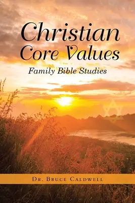 Chrześcijańskie wartości podstawowe: Rodzinne studia biblijne - Christian Core Values: Family Bible Studies