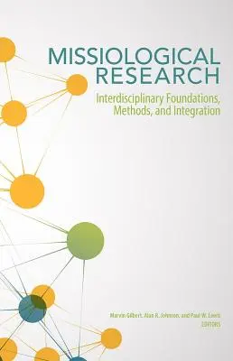 Badania misjologiczne: Interdyscyplinarne podstawy, metody i integracja - Missiological Research: Interdisciplinary Foundations, Methods, and Integration