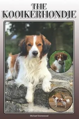 Kooikerhondje: A Complete and Comprehensive Owners Guide To: Kupno, Posiadanie, Zdrowie, Pielęgnacja, Szkolenie, Posłuszeństwo, Zrozumienie i Trening. - The Kooikerhondje: A Complete and Comprehensive Owners Guide To: Buying, Owning, Health, Grooming, Training, Obedience, Understanding and