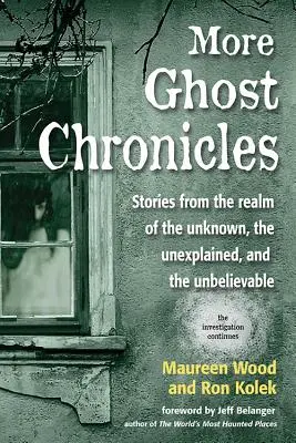 Więcej kronik duchów: Historie z królestwa nieznanego, niewyjaśnionego i niewiarygodnego - More Ghost Chronicles: Stories from the Realm of the Unknown, the Unexplained, and the Unbelievable