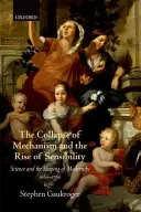 Upadek mechanizmu i wzrost wrażliwości: Nauka i kształtowanie nowoczesności, 1680-1760 - The Collapse of Mechanism and the Rise of Sensibility: Science and the Shaping of Modernity, 1680-1760