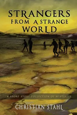 Nieznajomi z obcego świata: A Short Story Collection of Mysteries - Strangers from a Strange World: A Short Story Collection of Mysteries