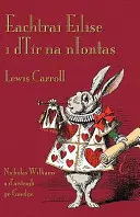 Eachtra Eilse i dTr na nIontas: Przygody Alicji w Krainie Czarów po irlandzku - Eachtra Eilse i dTr na nIontas: Alice's Adventures in Wonderland in Irish