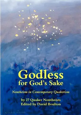 Bezbożny dla Boga - nieteizm we współczesnym kwakryzmie - Godless for God's Sake - Nontheism in Contemporary Quakerism