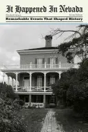 To wydarzyło się w Nevadzie: Niezwykłe wydarzenia, które ukształtowały historię, wydanie drugie - It Happened In Nevada: Remarkable Events That Shaped History, Second Edition