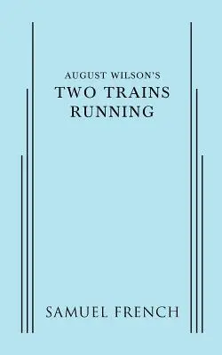 Dwa pędzące pociągi Augusta Wilsona - August Wilson's Two Trains Running