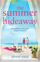 Letnia kryjówka: Podnoszący na duchu letni romans - The Summer Hideaway: An uplifting feel good summer romance