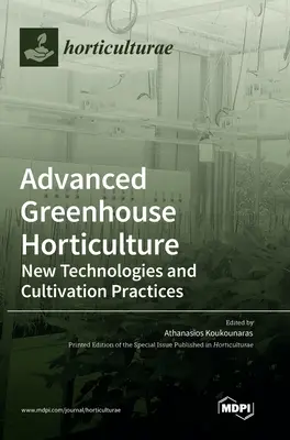 Zaawansowane ogrodnictwo szklarniowe: Nowe technologie i praktyki uprawy - Advanced Greenhouse Horticulture: New Technologies and Cultivation Practices