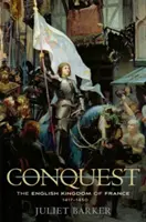 Podbój: Angielskie Królestwo Francji, 1417-1450 - Conquest: The English Kingdom of France, 1417-1450