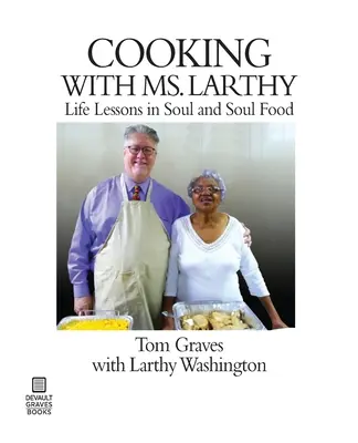 Gotowanie z panią Larthy: Lekcje życia z duszą i dusznym jedzeniem - Cooking with Ms. Larthy: Life Lessons in Soul and Soul Food