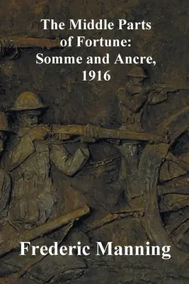 The Middle Parts of Fortune: Somme i Ancre, 1916 r. - The Middle Parts of Fortune: Somme and Ancre, 1916