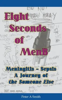 Eight Seconds of MenB: Zapalenie opon mózgowych - Sepsa. Podróż kogoś innego - Eight Seconds of MenB: Meningitis - Sepsis. A Journey of the Someone Else