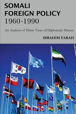 Somalijska polityka zagraniczna w latach 1960-1990: Analiza trzydziestoletniej historii dyplomatycznej - Somali Foreign Policy, 1960 - 1990: An Analysis of Thirty Years of Diplomatic History