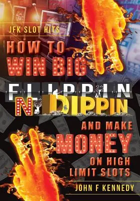 Jak wygrywać DUŻO i zarabiać pieniądze na automatach z wysokimi limitami: Flippin N Dippin - How to win BIG and Make Money on High Limit Slots: Flippin N Dippin