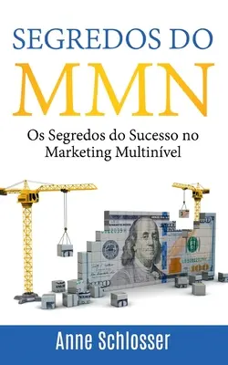 Segredos do MMN: Segredos do Sucesso no Marketing Multinvel - Segredos do MMN: Os Segredos do Sucesso no Marketing Multinvel