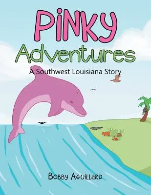Pinky Adventures: Historia południowo-zachodniej Luizjany - Pinky Adventures: A Southwest Louisiana Story