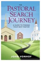 Podróż w poszukiwaniu duszpasterza: Przewodnik po znalezieniu następnego pastora - The Pastoral Search Journey: A Guide to Finding Your Next Pastor