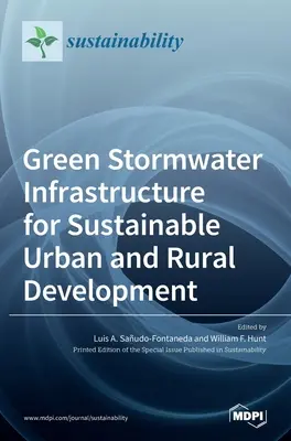 Zielona infrastruktura wód opadowych dla zrównoważonego rozwoju obszarów miejskich i wiejskich - Green Stormwater Infrastructure for Sustainable Urban and Rural Development